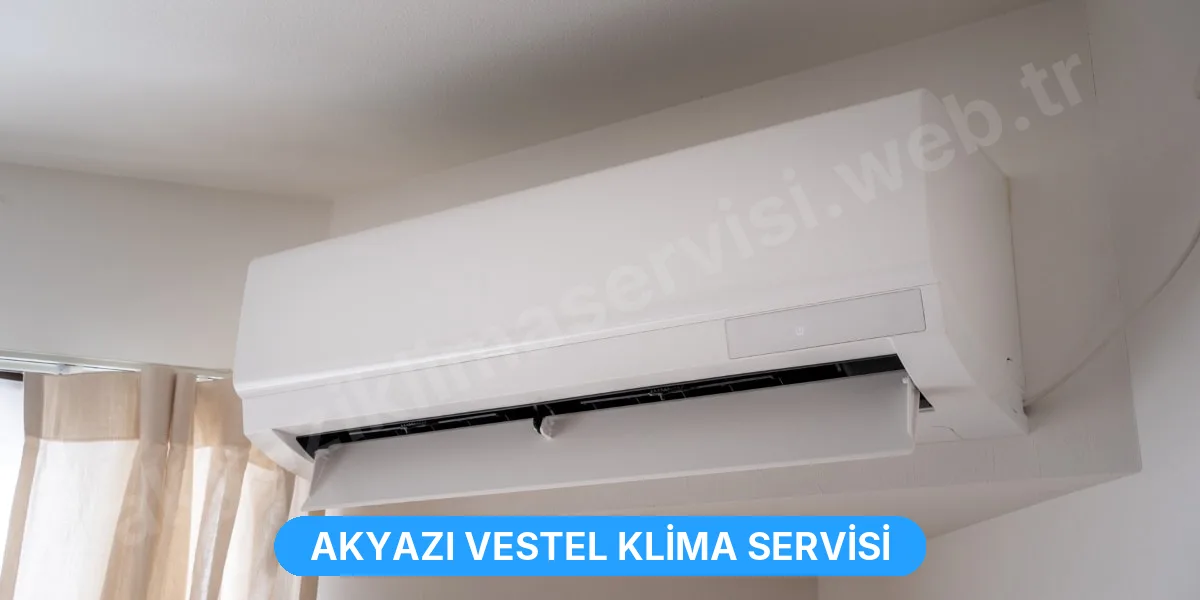 Akyazı Vestel Klima Servisi